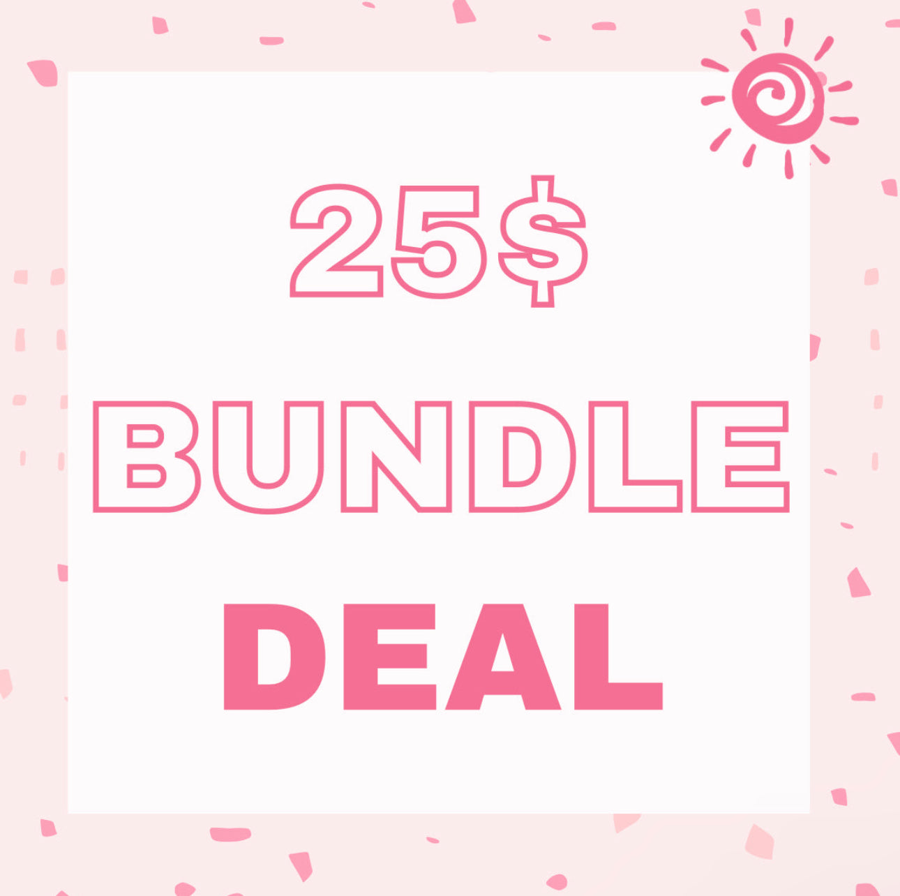 25$ bundle deal